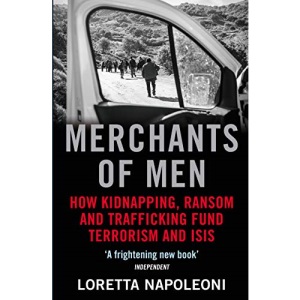 Merchants of Men: How Kidnapping, Ransom and Trafficking Fund Terrorism and ISIS
