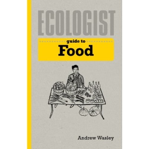 Ecologist Guide to Food (Ecologist Guides)