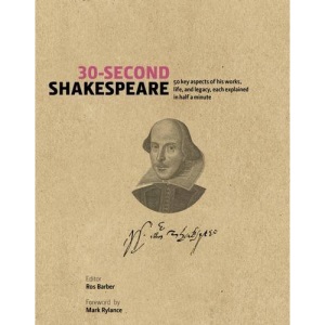 30-Second Shakespeare: 50 key aspects of his work, life, and legacy, each explained in half a minute