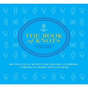 The Book of Knots: 200 practical knots for sailors, climbers, campers & other adventurers