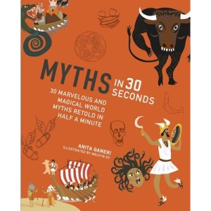 Myths in 30 Seconds (Kids 30 Second)