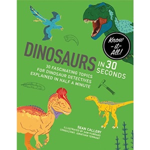 Dinosaurs in 30 Second (Kids' 30 Second)
