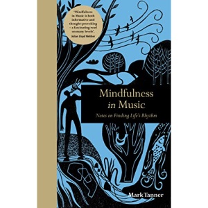 Mindfulness in Music: Notes on Finding Life's Rhythm (Mindfulness series)