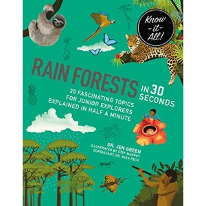 Rainforests in 30 Seconds: 30 fascinating topics for rainforest fanatics explained in half a minute (Kids 30 Second)