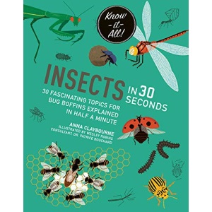 Insects in 30 Seconds: 30 fascinating topics for bug boffins explained in half a minute (Kids 30 Second)