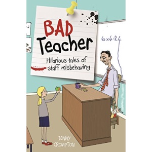 Bad Teacher: Hilarious tales of staff misbehaving