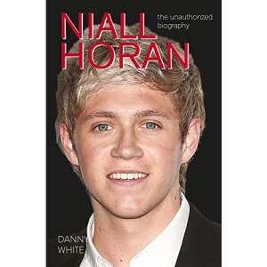Niall Horan: The Unauthorized Biography