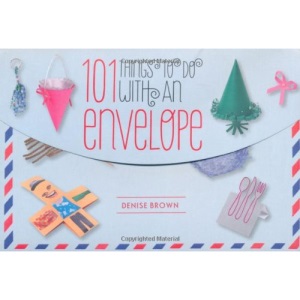 101 Things to do with an Envelope - Fun, frivolous and functional craft projects to make out of envelopes