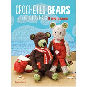 Crocheted Bears and Other Animals: 25 Toys to Crochet