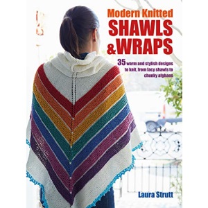 Modern Knitted Shawls and Wraps: 35 warm and stylish designs to knit, from lacy shawls to chunky afghans