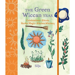 The Green Wiccan Year: Celebrations, rituals, herbal magic, and kitchen witchery