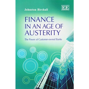 Finance in an Age of Austerity: The Power of Customer-owned Banks