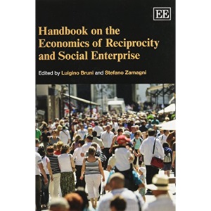 Handbook on the Economics of Reciprocity and Social Enterprise (Elgar Original Reference)