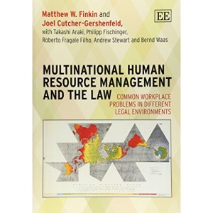 Multinational Human Resource Management and the Law: Common Workplace Problems in Different Legal Environments