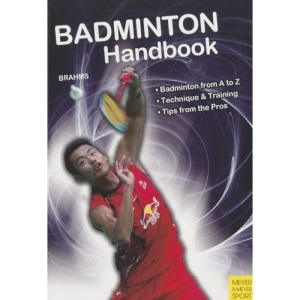 Badminton Handbook: Training, Tactics, Competition (Meyer & Meyer Sport)