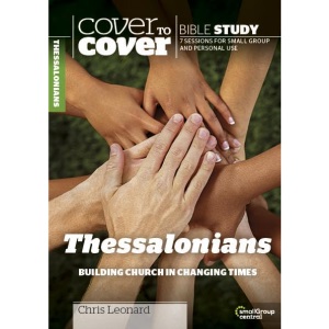 Thessalonians: Building Church in Changing Times (Cover to Cover Bible Study Guides)