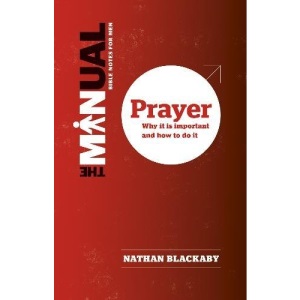 The Manual: Prayer: Why it is Important and How to Do it (Manual series)
