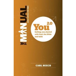 The Manual for New Christians - You 2.0: Getting You Started with God, the Bible and Faith (Manual series)