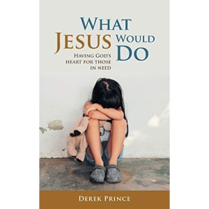 What Jesus Would Do: Having God's heart for those in need