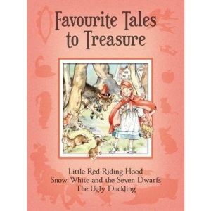 Favourite Tales to Treasure: Little Red Riding Hood, Snow White and the Seven Dwarfs, the Ugly Duckling