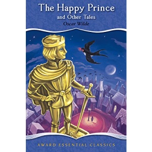 The Happy Prince: And Other Titles (Award Essential Classics)