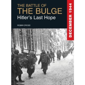 The Battle of the Bulge, 1944: Hitler's Last Hope