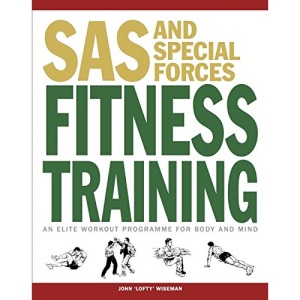 SAS and Special Forces Fitness Training: An Elite Workout Programme for Body and Mind