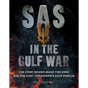SAS in the Gulf War: The story behind Bravo Two Zero and the hunt for Saddam's SCUD missiles
