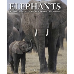 Elephants: Stunning Photographs of the World's Biggest Land Mammals (Animals)