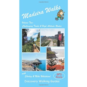 Madeira Walks: Volume 2, Challenging Trails & High Altitude Routes