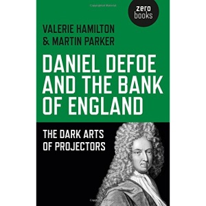 Daniel Defoe and the Bank of England: The Dark Arts of Projectors