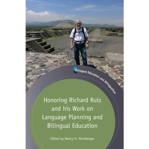 Honoring Richard Ruiz and His Work on Language Planning and Bilingual Education (Bilingual Education and Bilingualism): 105 (Bilingual Education & Bilingualism)