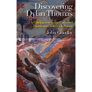 Discovering Dylan Thomas: A Companion to the Collected Poems and Notebook Poems