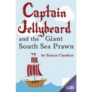 Captain Jellybeard and the Giant South Sea Prawn (Fiction Express)