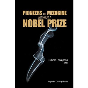 Pioneers Of Medicine Without A Nobel Prize