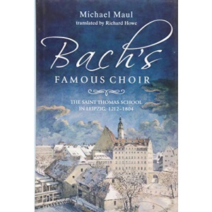 Bach's Famous Choir: The Saint Thomas School in Leipzig, 1212-1804