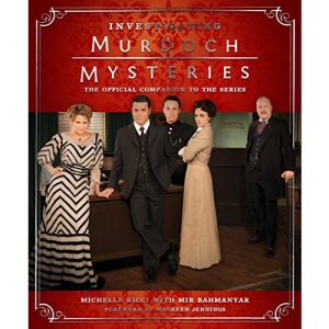 Investigating Murdoch Mysteries: The Official Companion to the Series