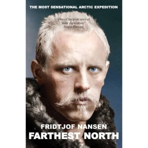 Farthest North: The Voyage and Exploration of the Fram and the Fifteen Month's Expedition