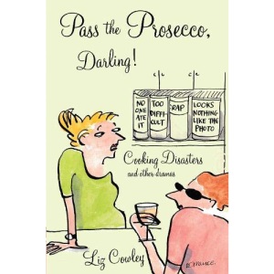 Pass the Prosecco: Cooking Disasters and Other Dramas