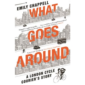 What Goes Around: A London Cycle Courier's Story