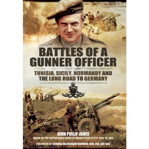 Battles of a Gunner Officer: Tunisia, Sicily, Normandy, and the Long Road to Germany