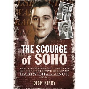 Scourge of Soho: The Controversial Career of SAS Herodetective Sergeant Harry Challenor MM