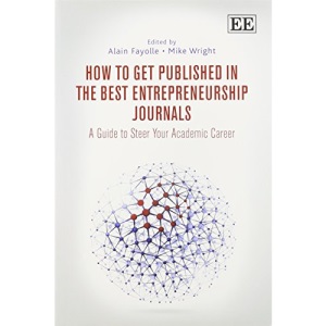 How to Get Published in the Best Entrepreneurship Journals: A Guide to Steer Your Academic Career