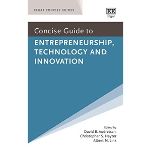 Concise Guide to Entrepreneurship, Technology and Innovation (Elgar Concise Guides)