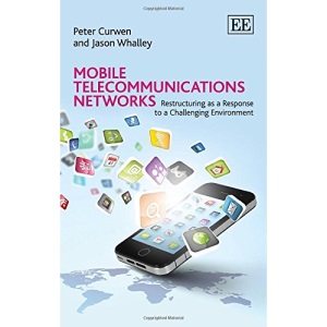 Mobile Telecommunications Networks: Restructuring as a Response to a Challenging Environment