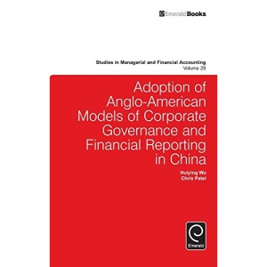 Adoption of Anglo-American Models of Corporate Governance and Financial Reporting in China: v.29 (Studies in Managerial and Financial Accounting) (Studies in Managerial and Financial Accounting, 29)