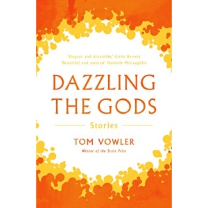 Dazzling the Gods: Stories