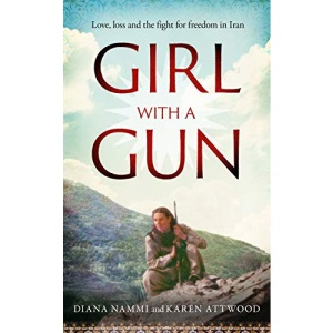 Girl with a Gun: Love, Loss and the Fight for Freedom in Iran