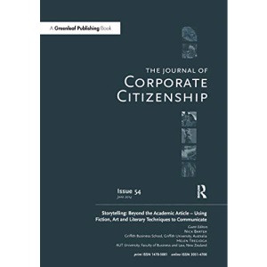 Storytelling: Beyond the Academic Article – Using Fiction, Art and Literary Techniques to Communicate: A special theme issue of The Journal of Corporate Citizenship (Issue 54)