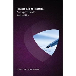 Private Client Practice: An Expert Guide 2nd ed: An Expert Guide, 2nd edition